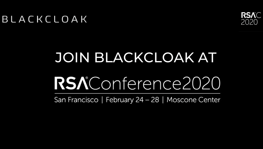 Feb. 2020 – BlackCloak Cybersecurity Platform & RSA 2020 Conference Speeches