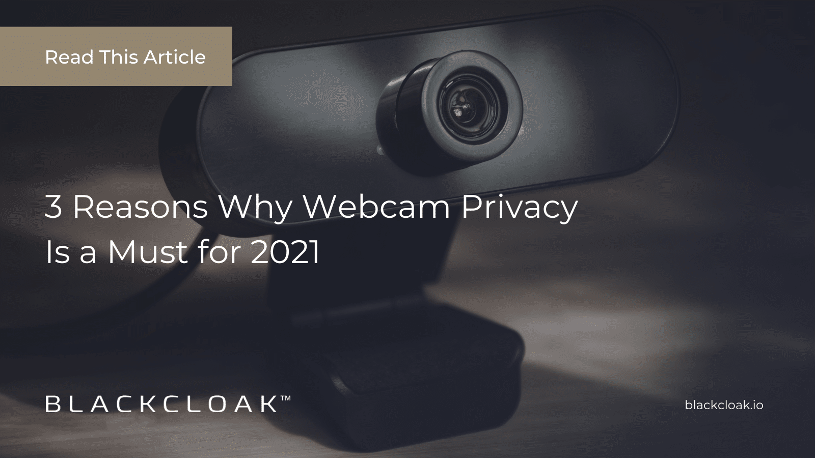 3 Reasons Why Webcam Privacy Is a Must BlackCloak Blog Post
