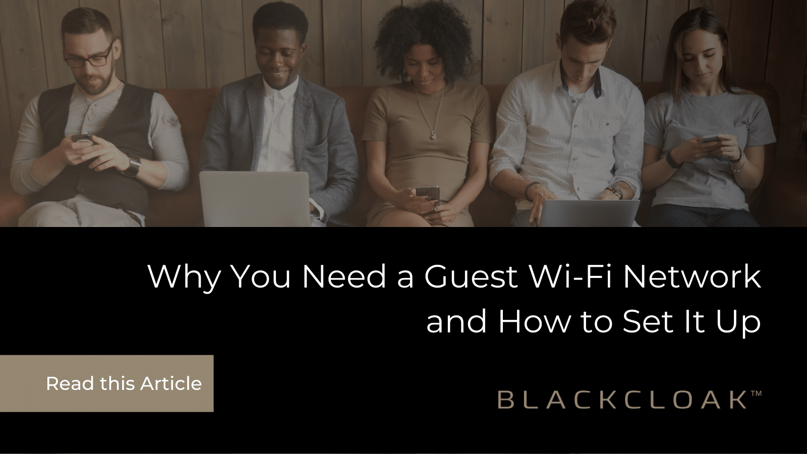 Why You Need a Guest Wi-Fi Network, and How to Set It Up
