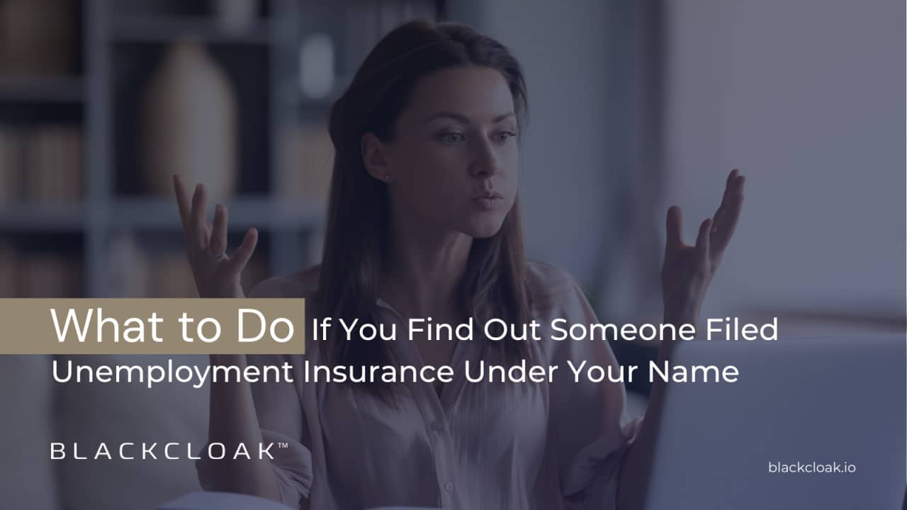 What to Do If You Find Out Someone Filed Unemployment Insurance Under Your Name