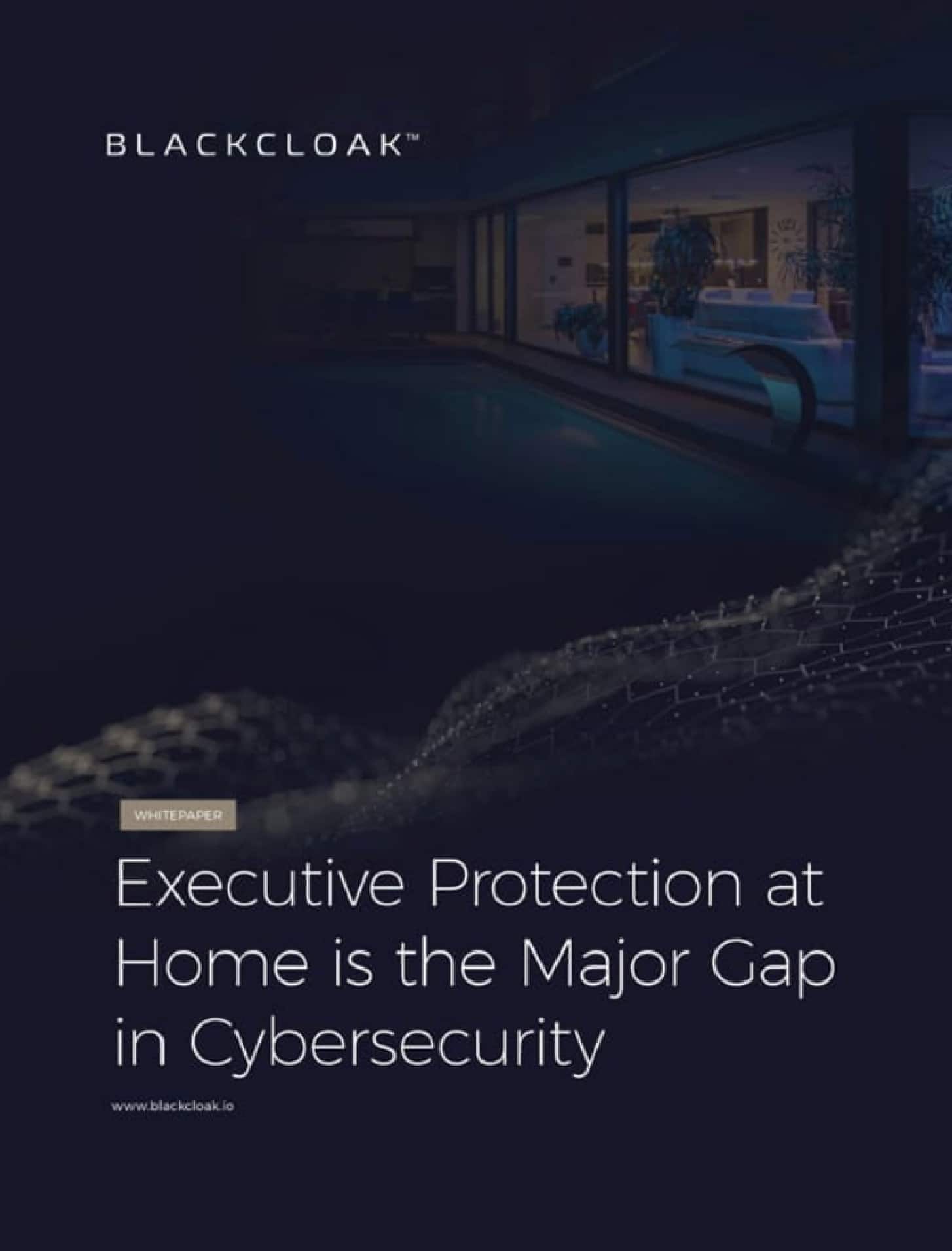 Executive protection at home is the major gap in cybersecurity