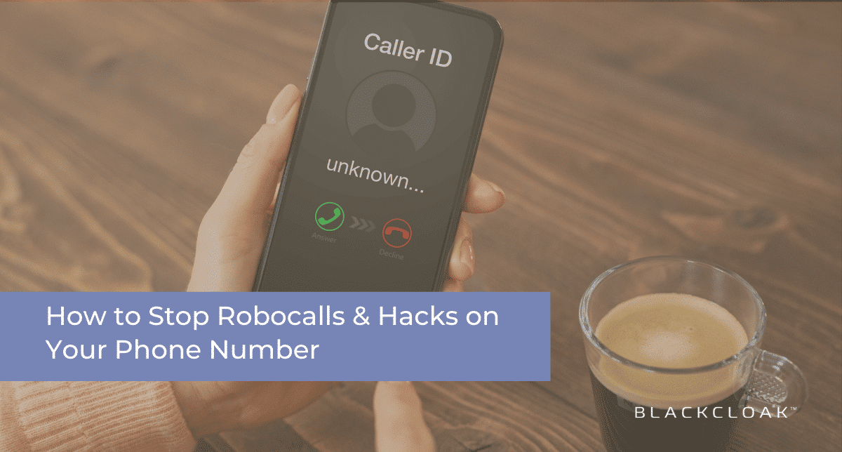 How to stop robocalls and hacks on your phone number