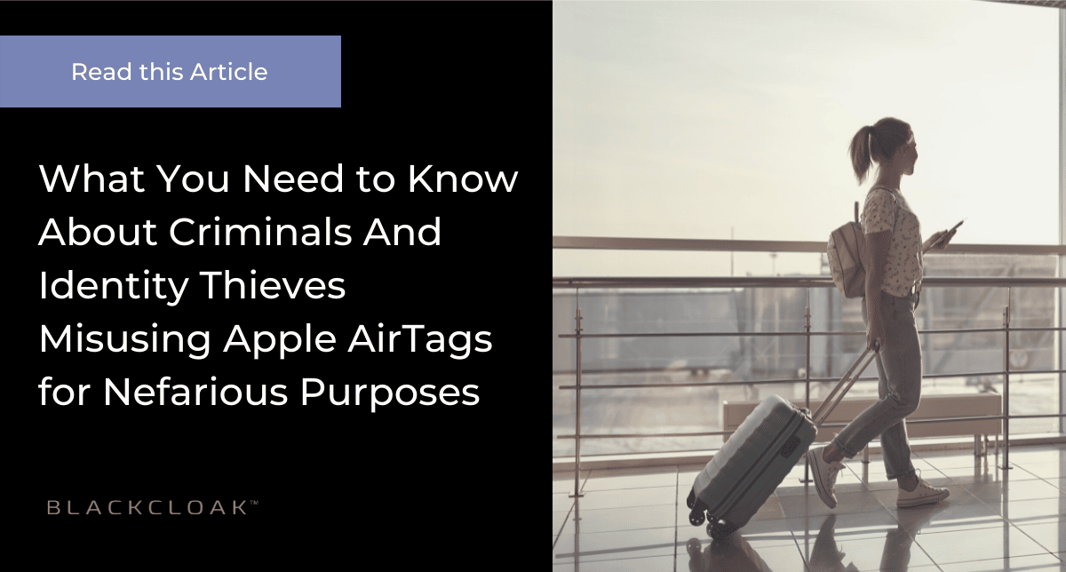 What you need to know about criminals and identity thieves misusing Apple Airtags for nefarious purposes