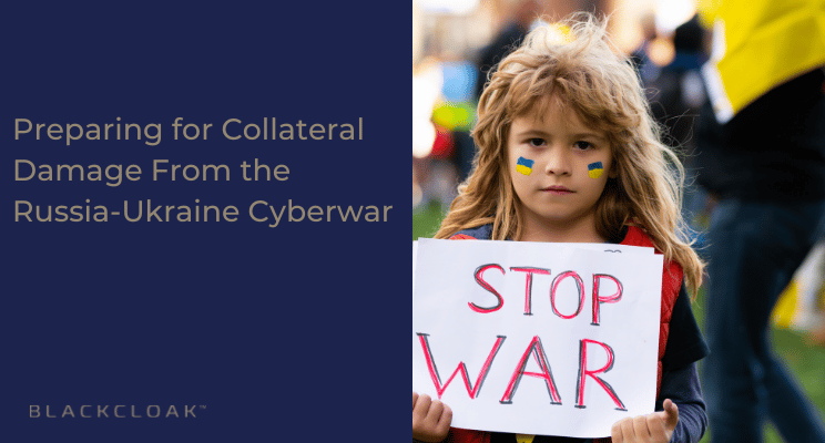 Preparing for collateral damage from the Russia-Ukraine cyberwar