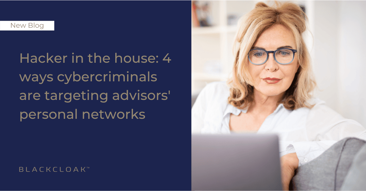 How hackers target advisors personal networks