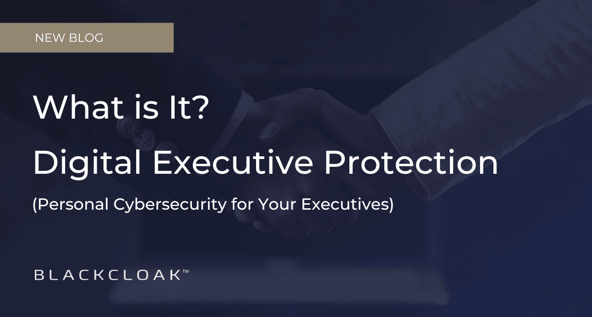 Digital Executive Protection: What is it?
