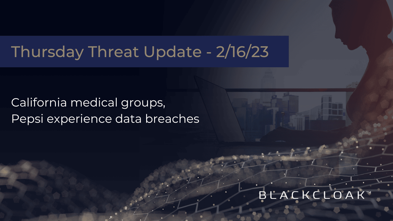 Thursday Threat Update: California medical groups, Pepsi experience cata breaches