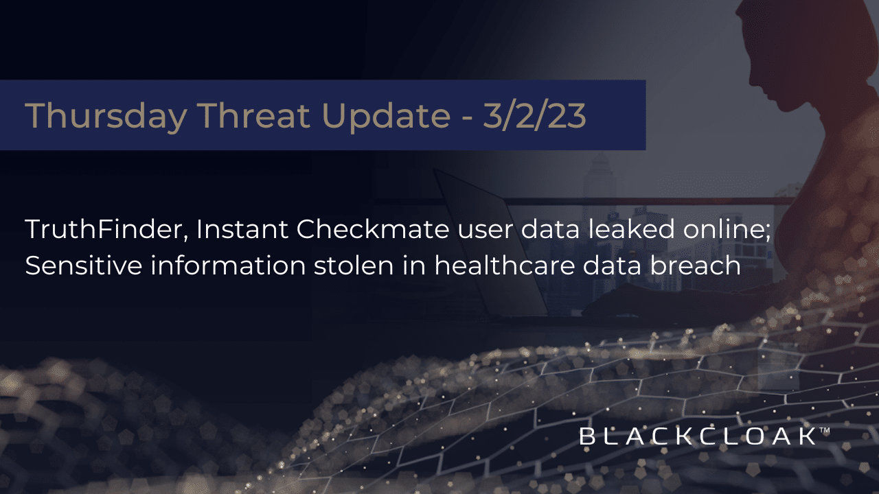 Thursday Threat Update: Truthfinder, Instant Checkmate user data leaked online