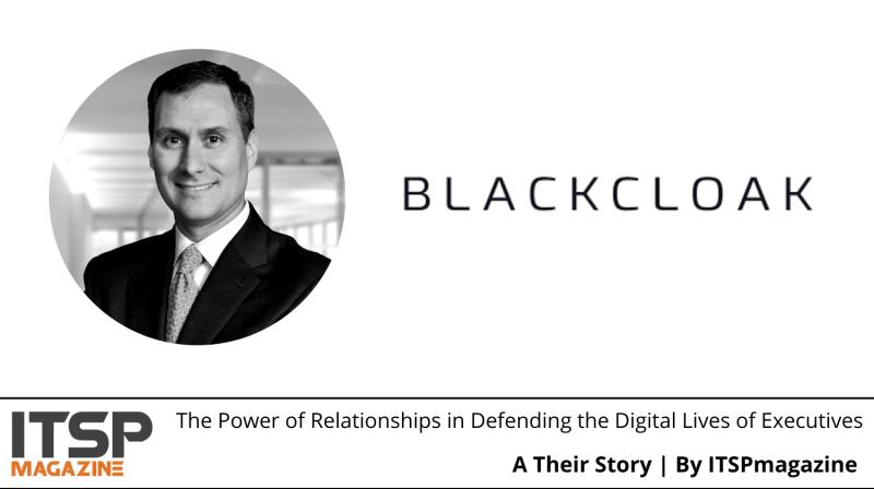ITSP Magazine: The Power of Relationships in Defending the Digital Lives of Executives