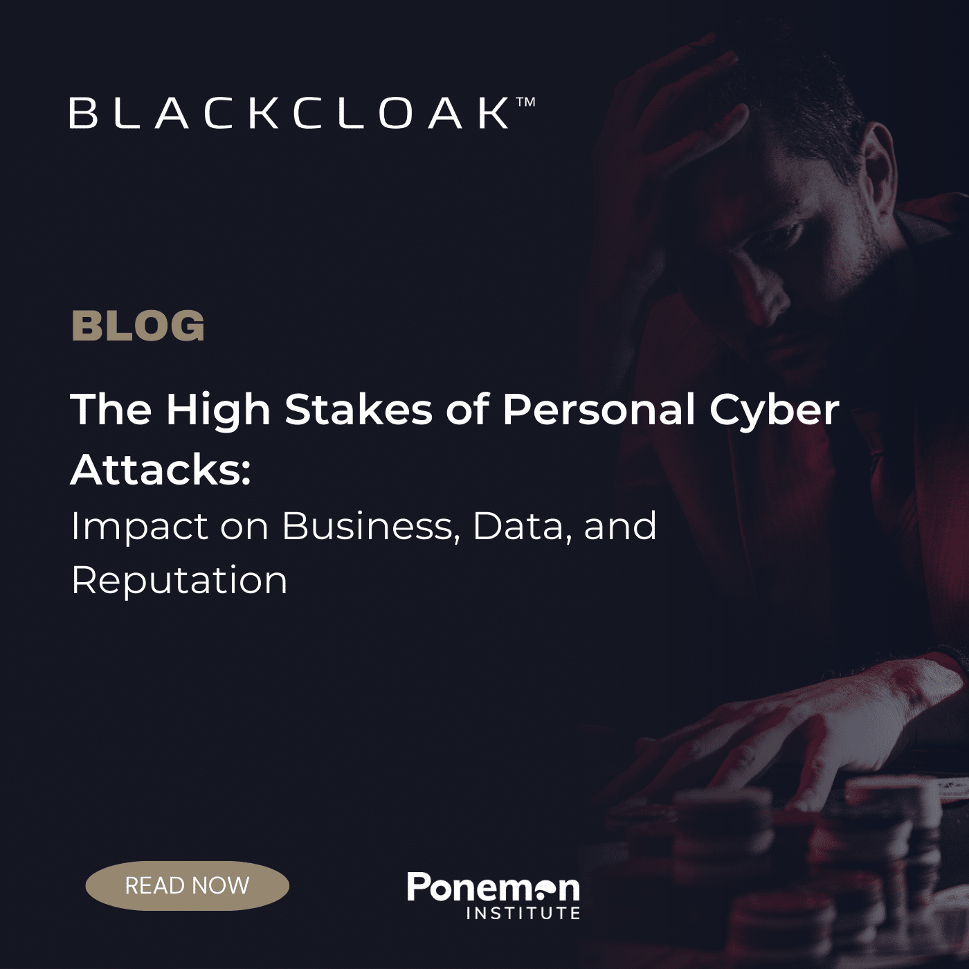 The High Stakes of Personal Cyber Attack: Impact on business, data, and reputation