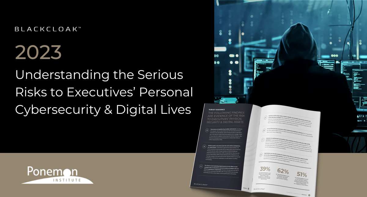 Understanding the Serious Risks to Executive's Personal Cybersecurity & Digital Lives
