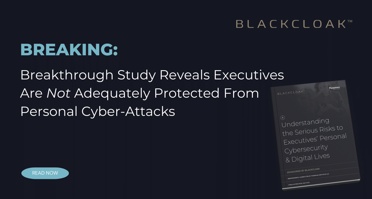 Breakthrough study reveals the lack of digital executive protection against cyber attacks