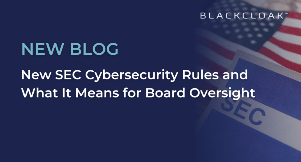 New SEC Cybersecurity Rules - What It Means For Board Oversight