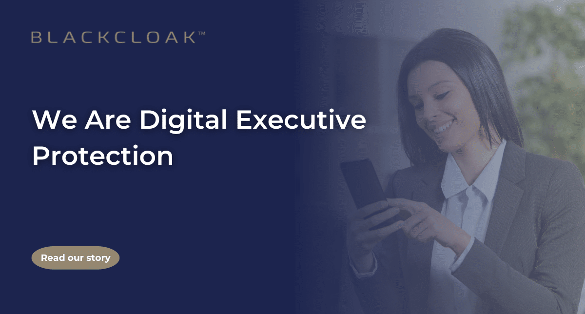We are Digital Executive Protection