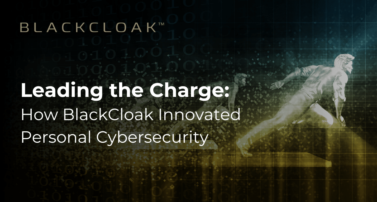 Leading the Charge: How BlackCloack innovated personal cybersecurity