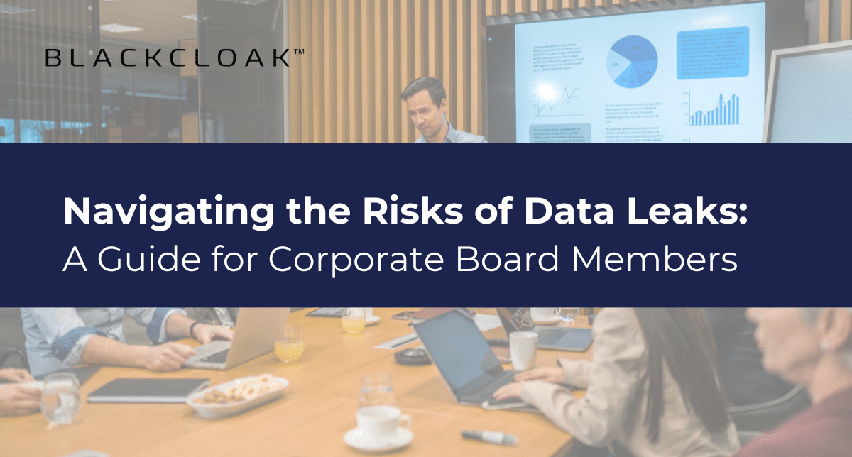 Navigating the Risks of Data Leaks: A guide for corporate board members