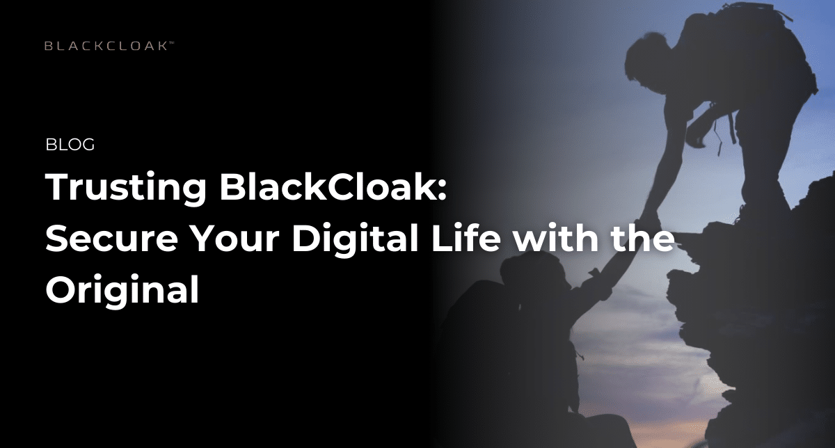 Trusting BlackCloak Secure Your Digital Life with the Original