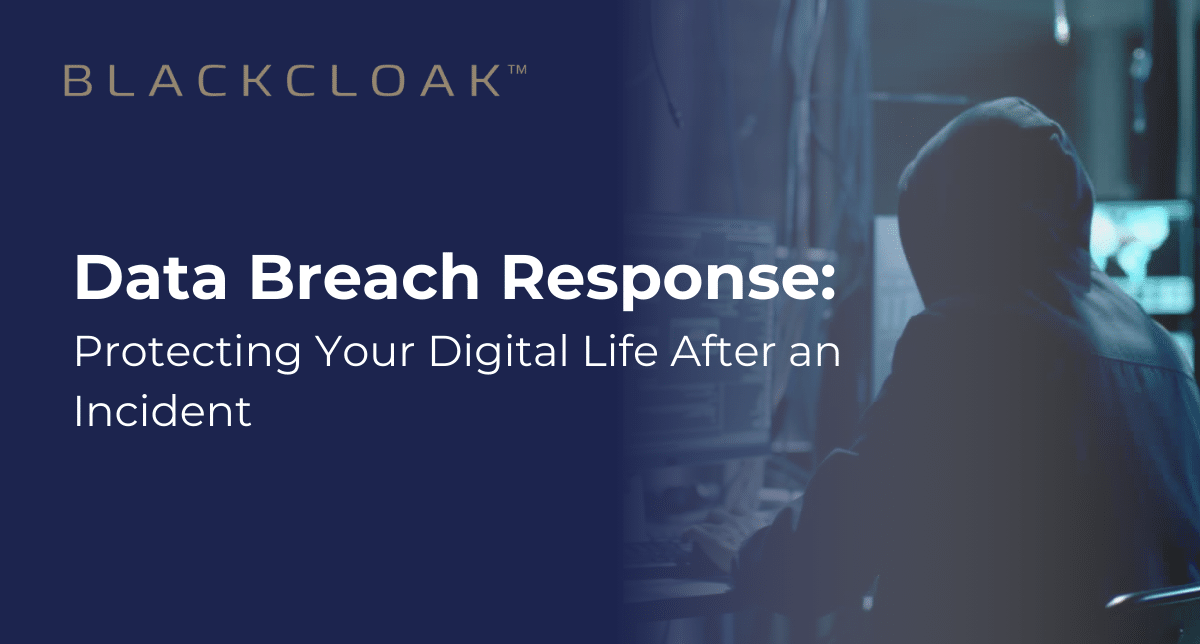 Data Breach Response: Protecting your digital life after an incident