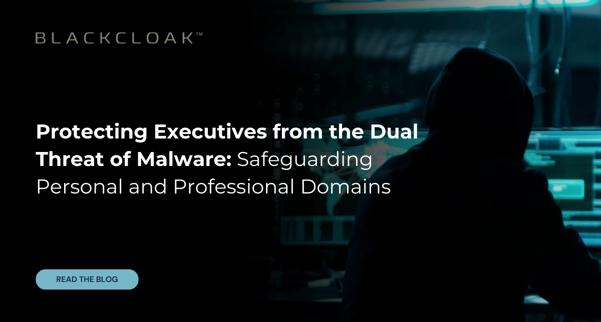 Protecting executives from the dual threat of malware