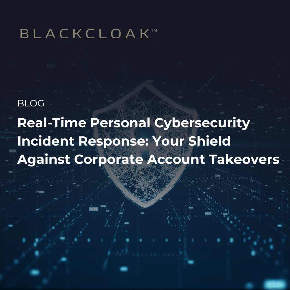 Real-time personal cybersecurity incident response: Your shield against corporate account takeovers