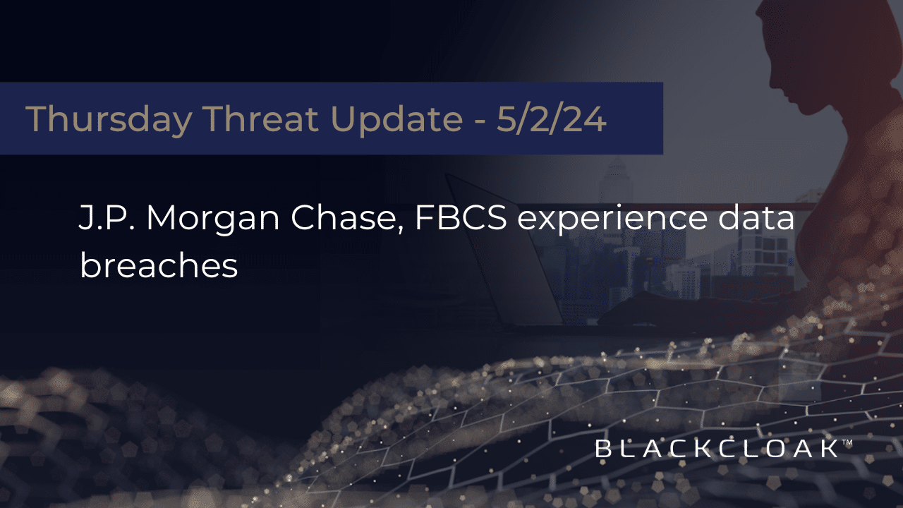 Thursday Threat Updates - May 25, 2023: J.P. Morgan Chase, FBCS data breaches