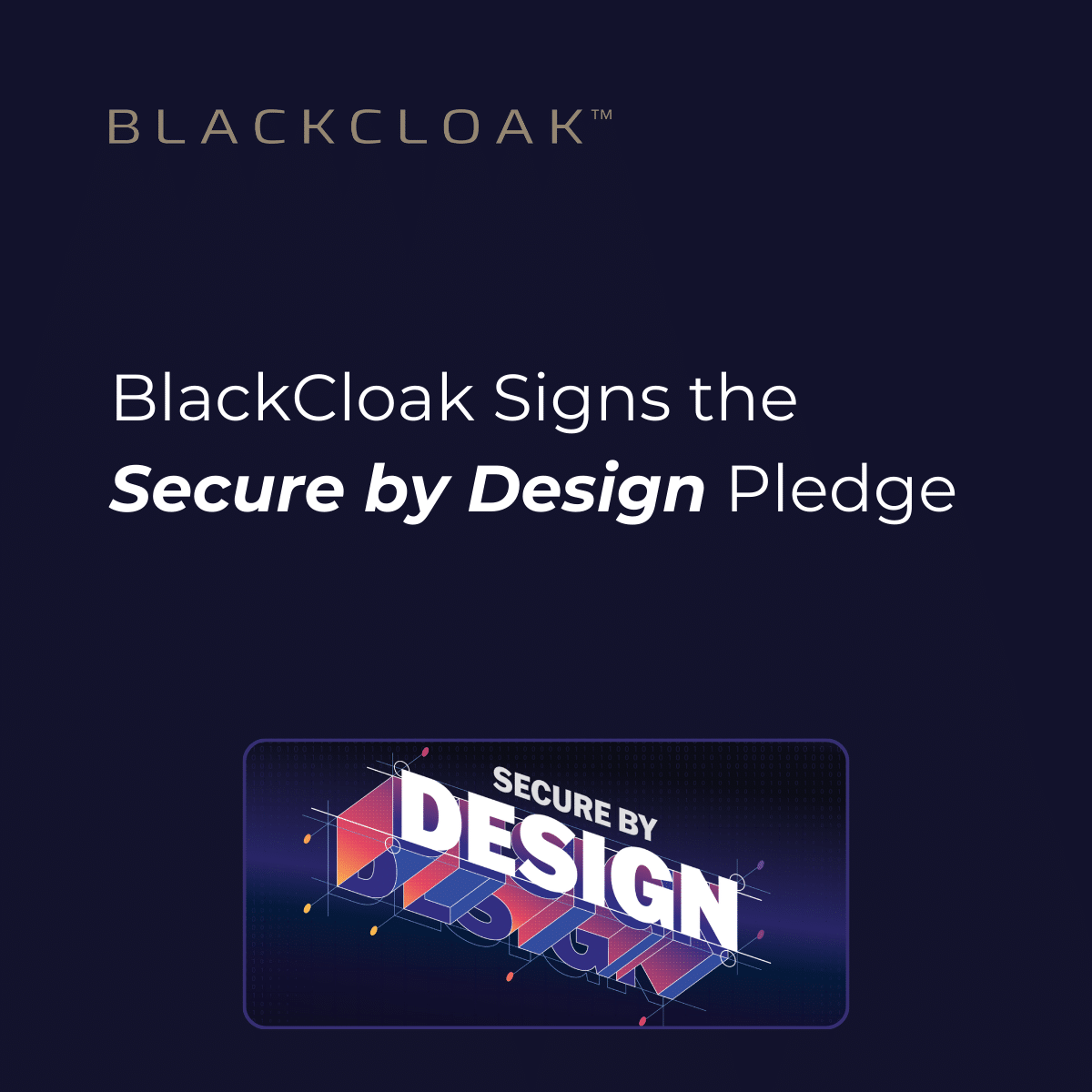 BlackCloak Signs the Secure by Design Pledge