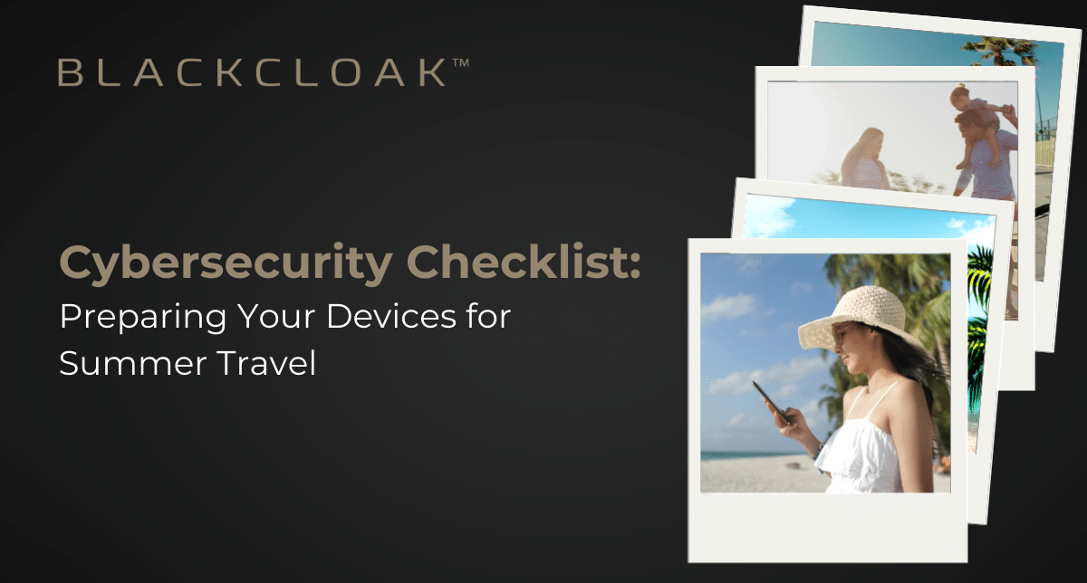 Cybersecurity Checklist: Preparing Your Devices for Summer Travel