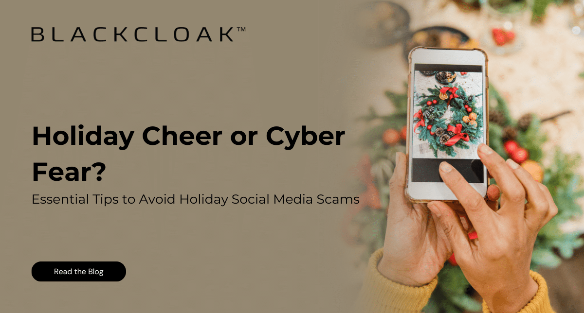 Holiday Cheer or Cyber Fear Essential Tips to Avoid Holiday Social Media Scams