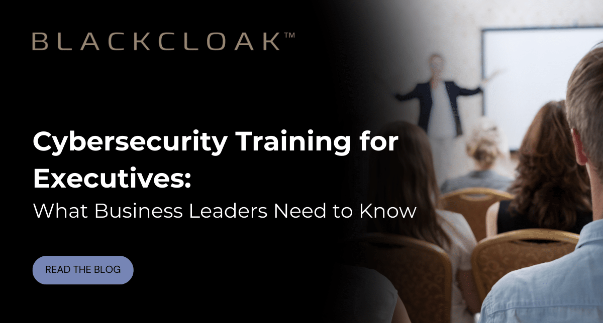 Cybersecurity Training for Executives What Business Leaders Need to Know