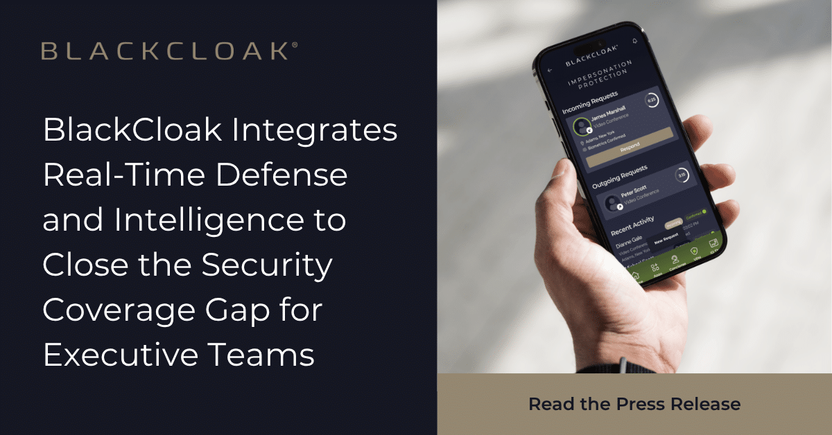BlackCloak Integrates Real-Time Defense and Intelligence to Close the Security Coverage Gap for Executive Teams